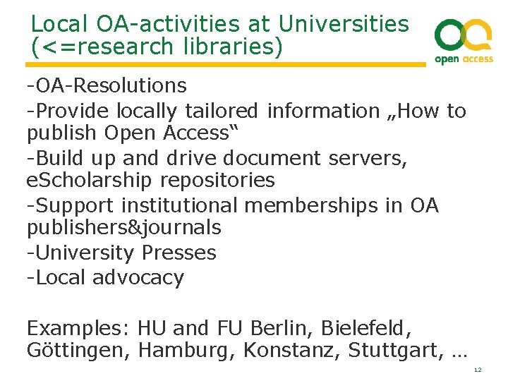 Local OA-activities at Universities (<=research libraries) -OA-Resolutions -Provide locally tailored information „How to publish