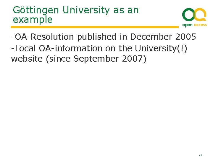 Göttingen University as an example -OA-Resolution published in December 2005 -Local OA-information on the