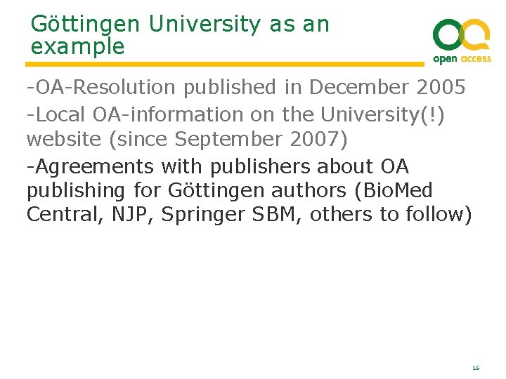 Göttingen University as an example -OA-Resolution published in December 2005 -Local OA-information on the