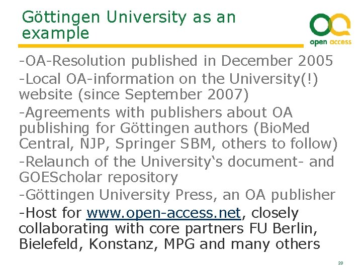 Göttingen University as an example -OA-Resolution published in December 2005 -Local OA-information on the