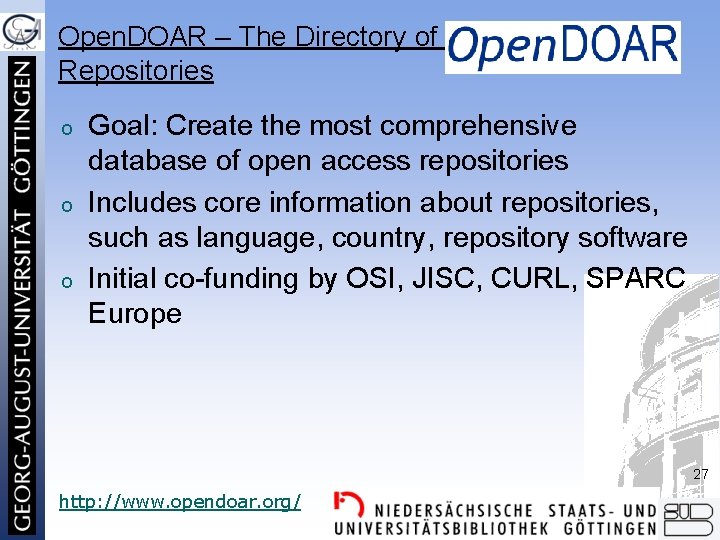 Open. DOAR – The Directory of Open Access Repositories o o o Goal: Create