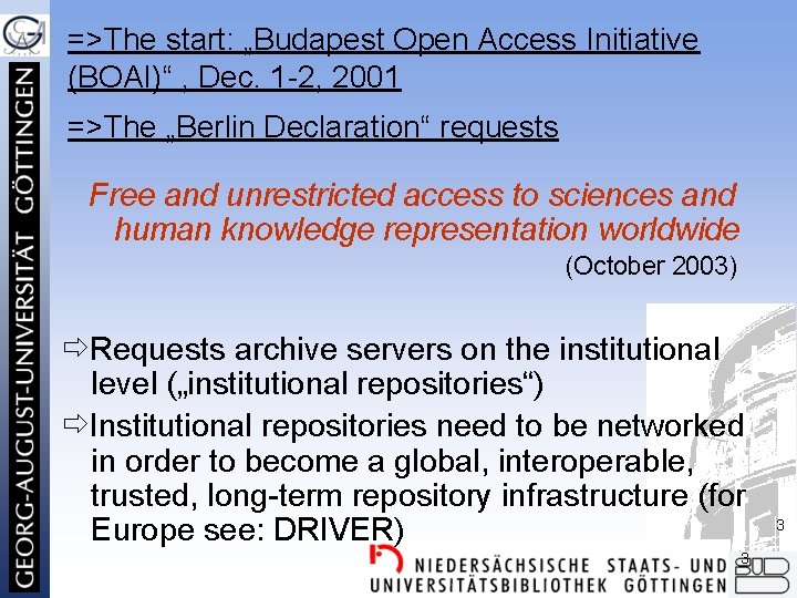 =>The start: „Budapest Open Access Initiative (BOAI)“ , Dec. 1 -2, 2001 =>The „Berlin