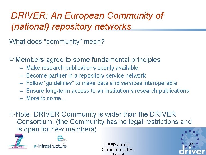 DRIVER: An European Community of (national) repository networks What does “community” mean? Members agree