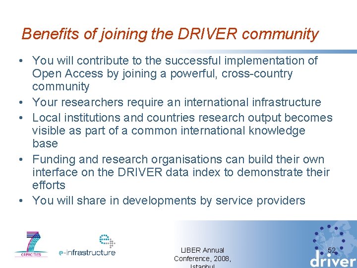 Benefits of joining the DRIVER community • You will contribute to the successful implementation