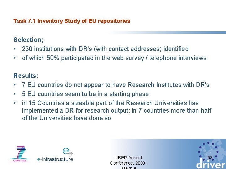 Task 7. 1 Inventory Study of EU repositories Selection; • 230 institutions with DR's