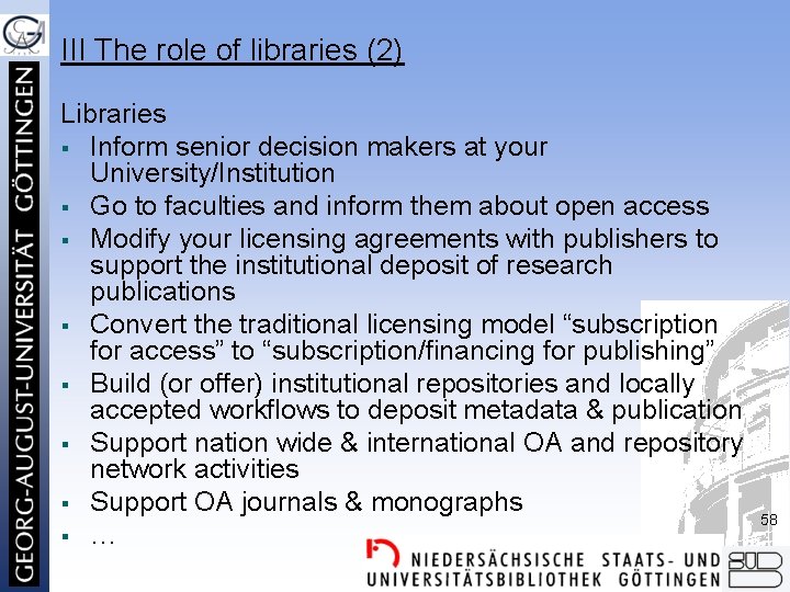 III The role of libraries (2) Libraries § Inform senior decision makers at your