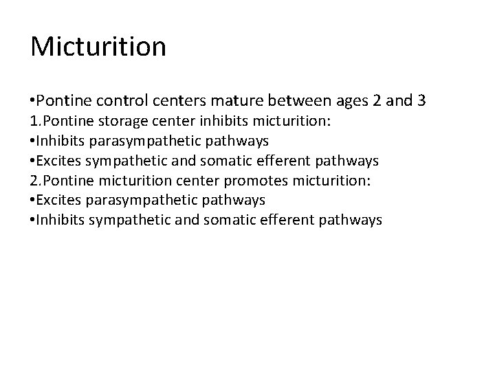 Micturition • Pontine control centers mature between ages 2 and 3 1. Pontine storage Micturition • Pontine control centers mature between ages 2 and 3 1. Pontine storage