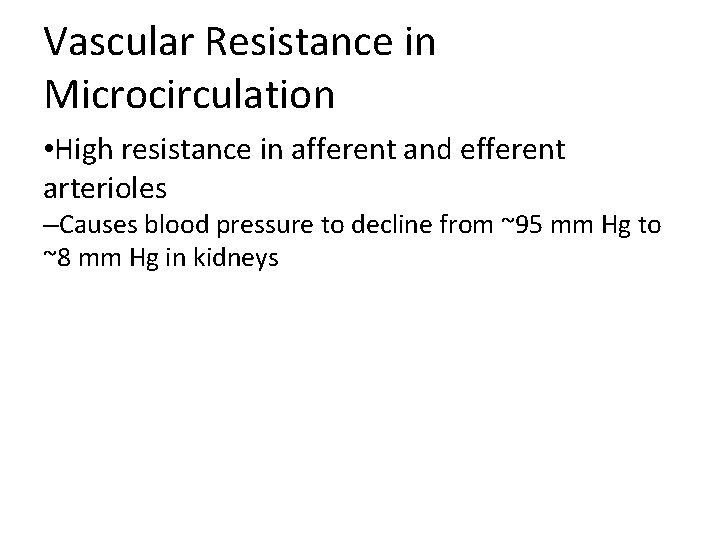 Vascular Resistance in Microcirculation • High resistance in afferent and efferent arterioles –Causes blood Vascular Resistance in Microcirculation • High resistance in afferent and efferent arterioles –Causes blood