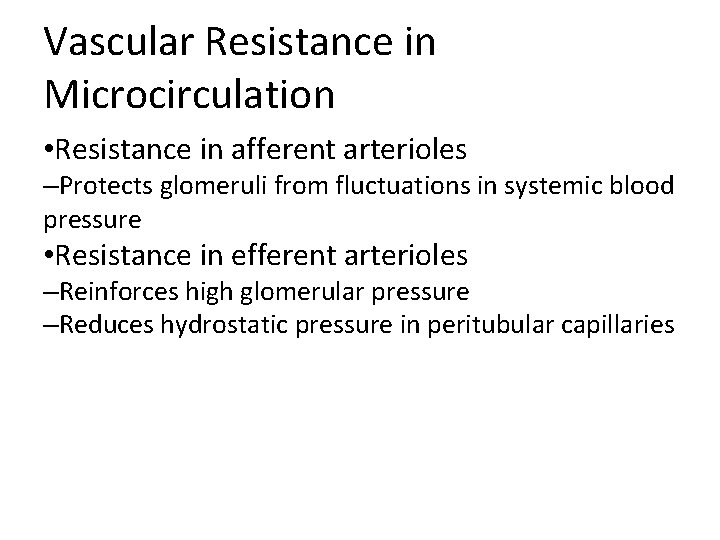 Vascular Resistance in Microcirculation • Resistance in afferent arterioles –Protects glomeruli from fluctuations in Vascular Resistance in Microcirculation • Resistance in afferent arterioles –Protects glomeruli from fluctuations in