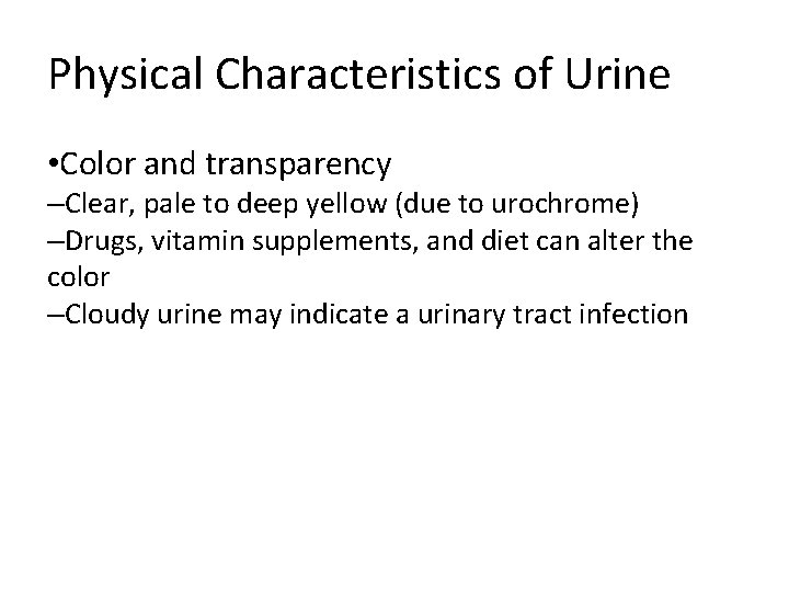 Physical Characteristics of Urine • Color and transparency –Clear, pale to deep yellow (due Physical Characteristics of Urine • Color and transparency –Clear, pale to deep yellow (due