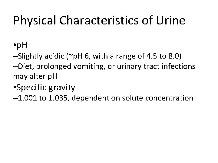 Physical Characteristics of Urine • p. H –Slightly acidic (~p. H 6, with a Physical Characteristics of Urine • p. H –Slightly acidic (~p. H 6, with a