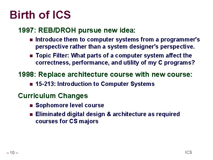 Birth of ICS 1997: REB/DROH pursue new idea: n n Introduce them to computer Birth of ICS 1997: REB/DROH pursue new idea: n n Introduce them to computer