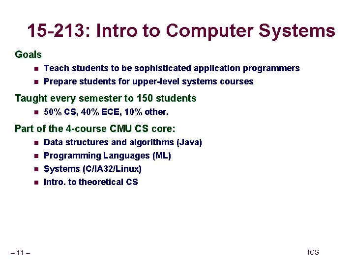 15 -213: Intro to Computer Systems Goals n n Teach students to be sophisticated 15 -213: Intro to Computer Systems Goals n n Teach students to be sophisticated