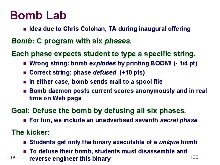 Bomb Lab n Idea due to Chris Colohan, TA during inaugural offering Bomb: C Bomb Lab n Idea due to Chris Colohan, TA during inaugural offering Bomb: C