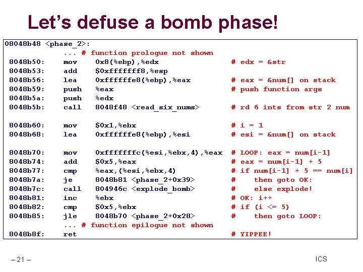 Let’s defuse a bomb phase! 08048 b 48 <phase_2>: . . . # function Let’s defuse a bomb phase! 08048 b 48 <phase_2>: . . . # function