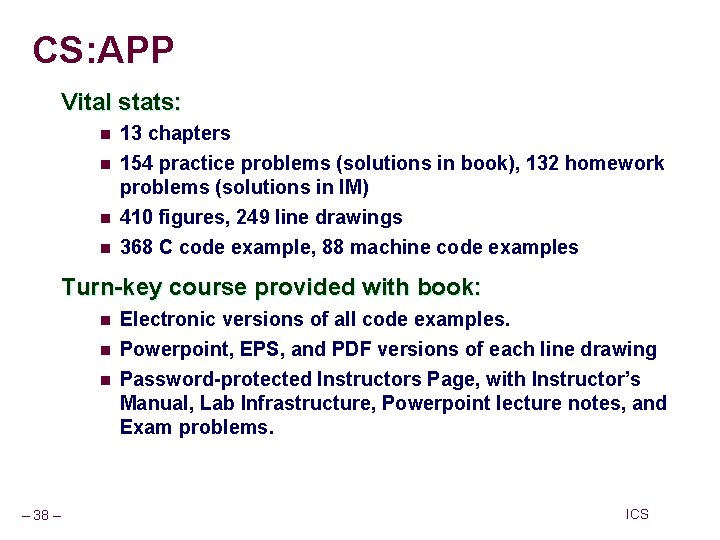 CS: APP Vital stats: n 13 chapters n 154 practice problems (solutions in book), CS: APP Vital stats: n 13 chapters n 154 practice problems (solutions in book),