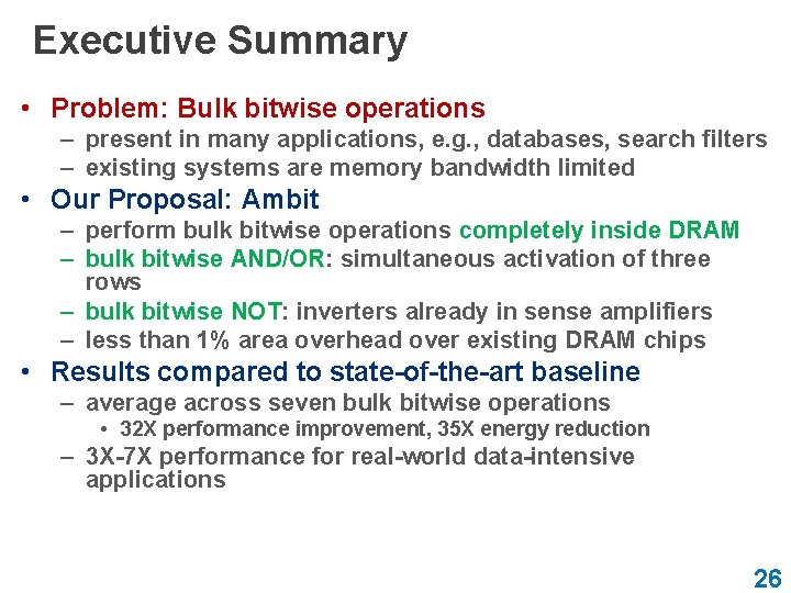 Executive Summary • Problem: Bulk bitwise operations – present in many applications, e. g.