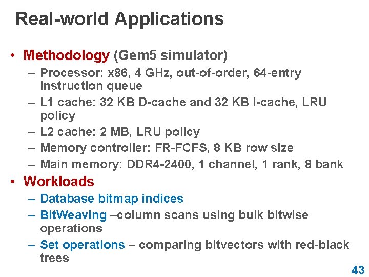 Real-world Applications • Methodology (Gem 5 simulator) – Processor: x 86, 4 GHz, out-of-order,