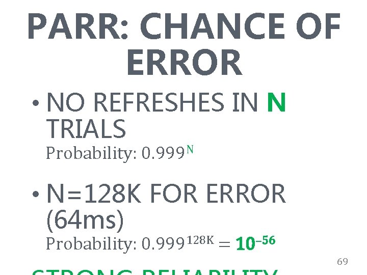 PARR: CHANCE OF ERROR • NO REFRESHES IN N TRIALS Probability: 0. 999 N
