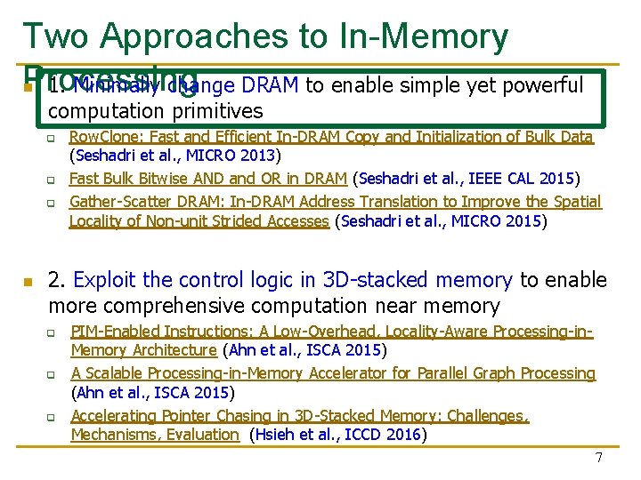 Two Approaches to In-Memory Processing 1. Minimally change DRAM to enable simple yet powerful