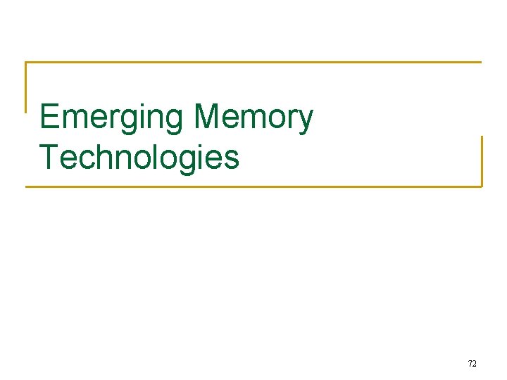 Emerging Memory Technologies 72 