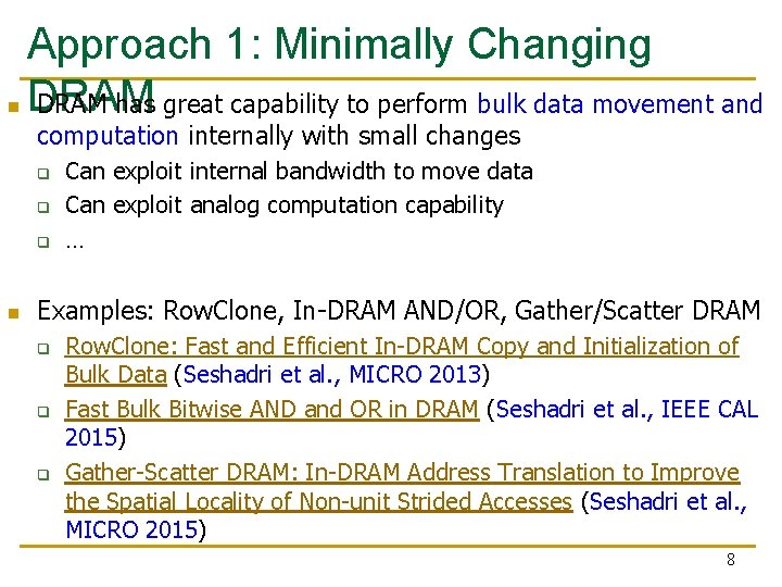 Approach 1: Minimally Changing DRAM has great capability to perform bulk data movement and