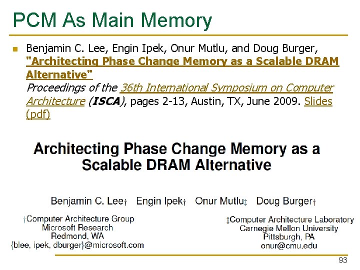 PCM As Main Memory Benjamin C. Lee, Engin Ipek, Onur Mutlu, and Doug Burger,