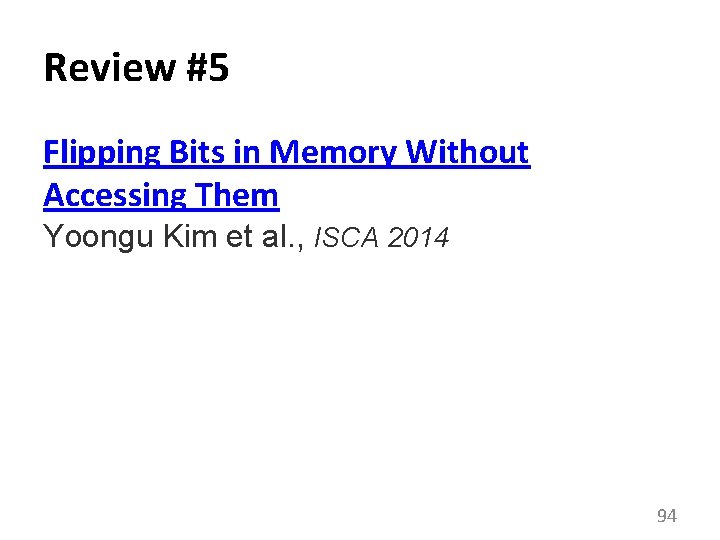 Review #5 Flipping Bits in Memory Without Accessing Them Yoongu Kim et al. ,