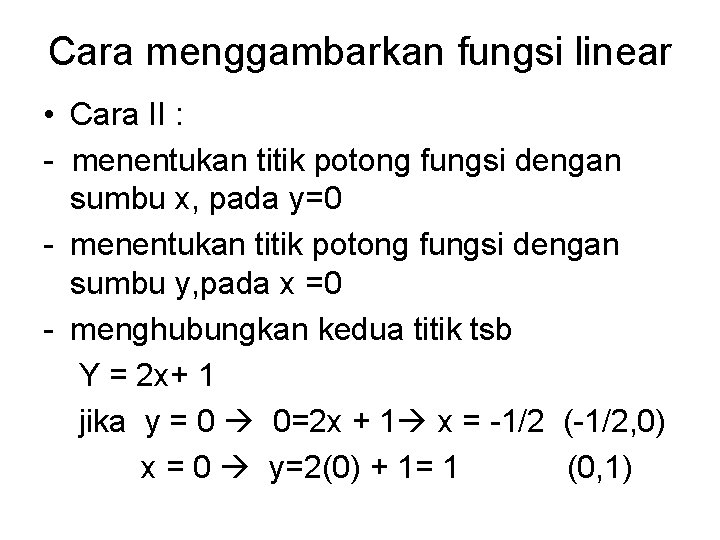 Cara menggambarkan fungsi linear • Cara II : - menentukan titik potong fungsi dengan