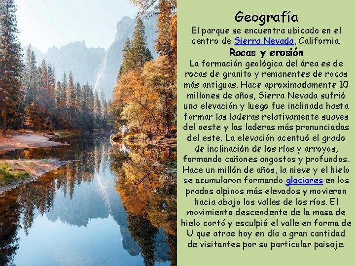 Geografía El parque se encuentra ubicado en el centro de Sierra Nevada, California. Rocas