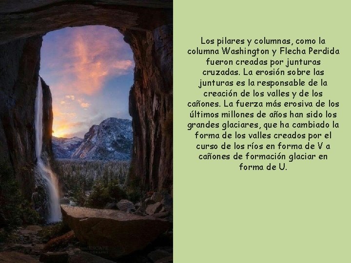 Los pilares y columnas, como la columna Washington y Flecha Perdida fueron creadas por