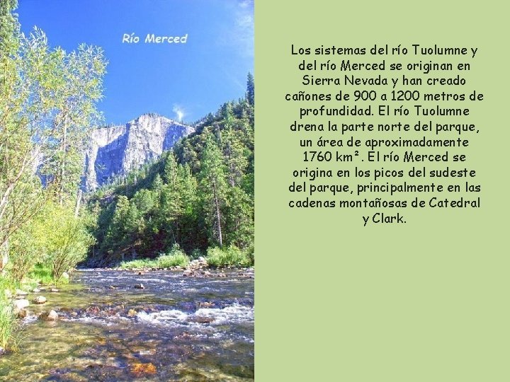 Los sistemas del río Tuolumne y del río Merced se originan en Sierra Nevada