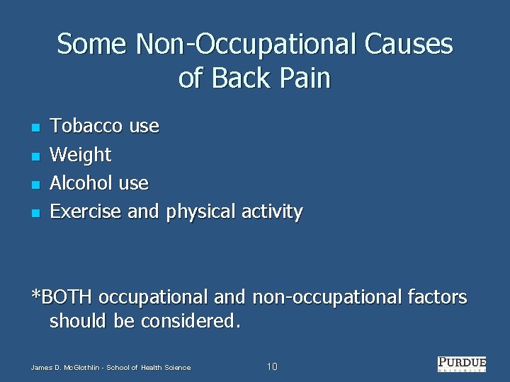 Some Non-Occupational Causes of Back Pain n n Tobacco use Weight Alcohol use Exercise