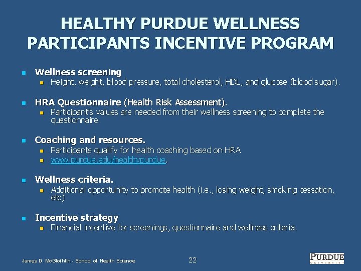 HEALTHY PURDUE WELLNESS PARTICIPANTS INCENTIVE PROGRAM n Wellness screening n n HRA Questionnaire (Health