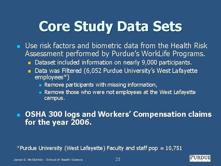 Core Study Data Sets n Use risk factors and biometric data from the Health