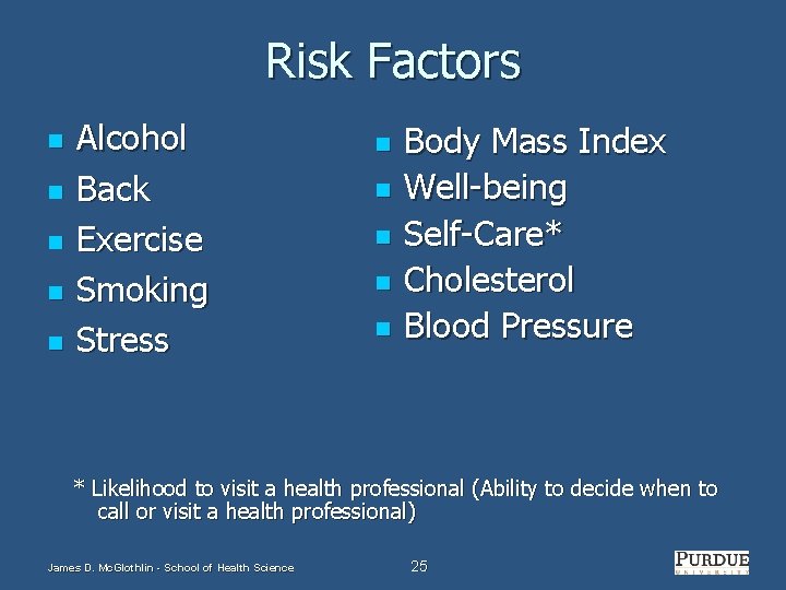 Risk Factors n n n Alcohol Back Exercise Smoking Stress n n n Body