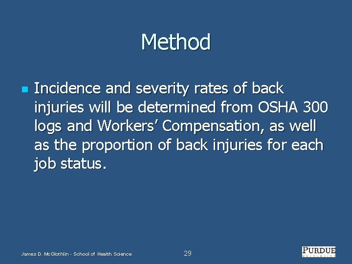 Method n Incidence and severity rates of back injuries will be determined from OSHA