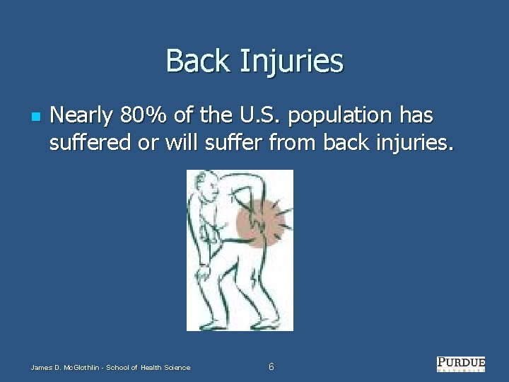 Back Injuries n Nearly 80% of the U. S. population has suffered or will