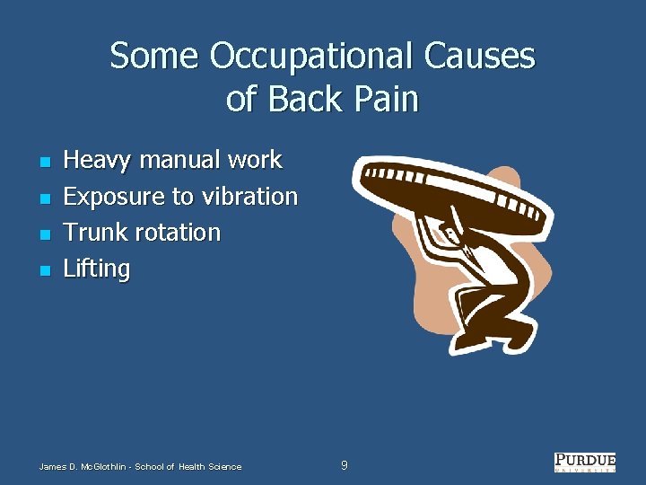 Some Occupational Causes of Back Pain n n Heavy manual work Exposure to vibration