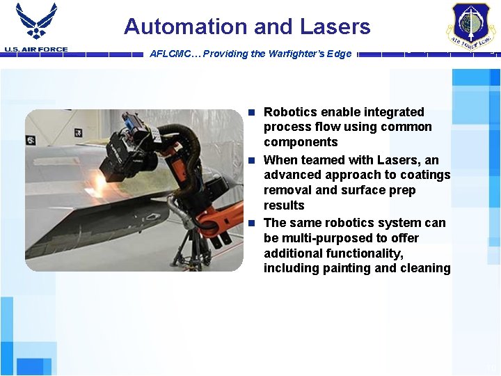 Automation and Lasers AFLCMC… Providing the Warfighter’s Edge Robotics enable integrated process flow using