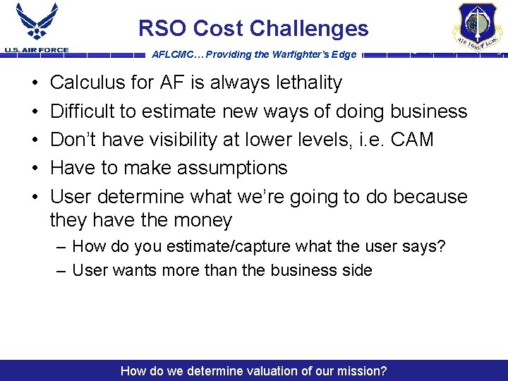 RSO Cost Challenges AFLCMC… Providing the Warfighter’s Edge • • • Calculus for AF