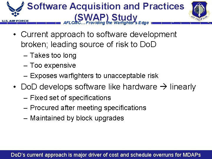 Software Acquisition and Practices (SWAP) Study AFLCMC… Providing the Warfighter’s Edge • Current approach