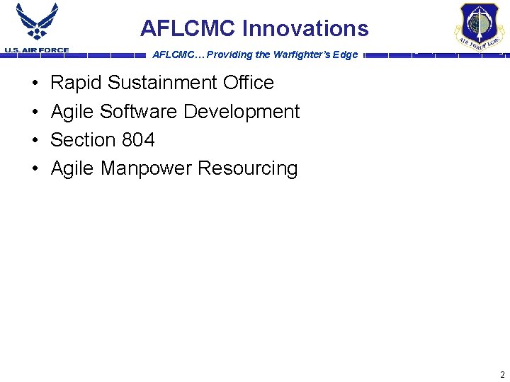AFLCMC Innovations AFLCMC… Providing the Warfighter’s Edge • • Rapid Sustainment Office Agile Software