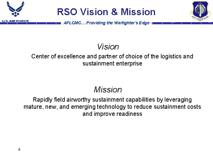 RSO Vision & Mission AFLCMC… Providing the Warfighter’s Edge Vision Center of excellence and