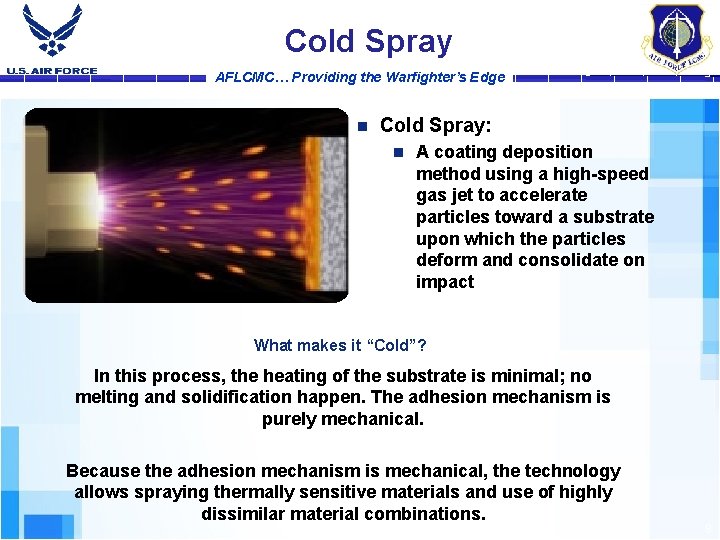 Cold Spray AFLCMC… Providing the Warfighter’s Edge n Cold Spray: n A coating deposition