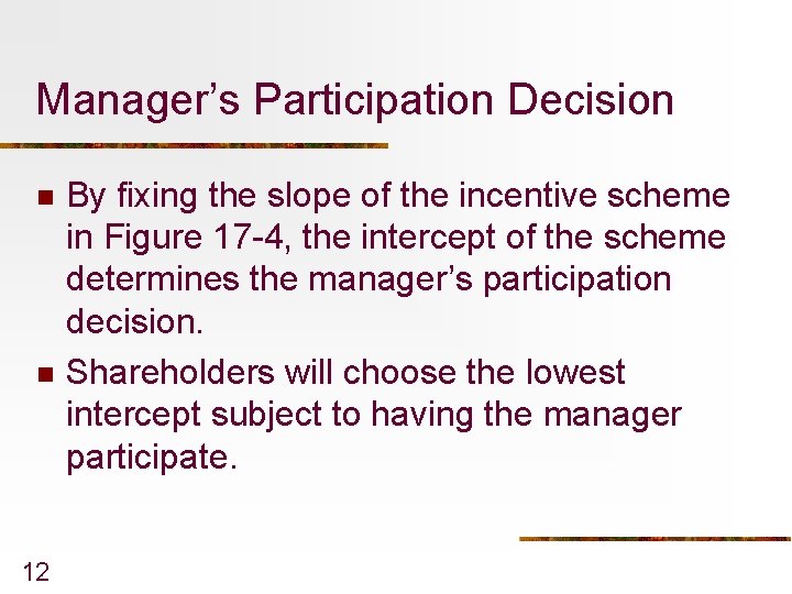 Manager’s Participation Decision n n 12 By fixing the slope of the incentive scheme