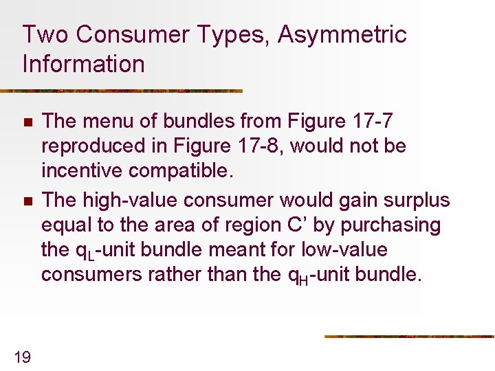 Two Consumer Types, Asymmetric Information n n 19 The menu of bundles from Figure