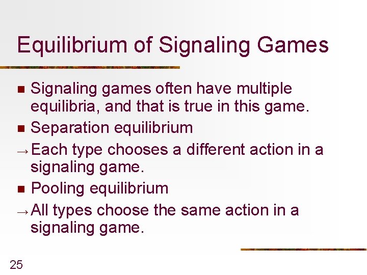 Equilibrium of Signaling Games Signaling games often have multiple equilibria, and that is true