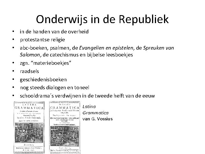 Onderwijs in de Republiek • in de handen van de overheid • protestantse religie