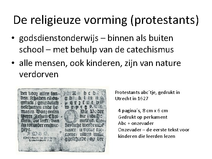 De religieuze vorming (protestants) • godsdienstonderwijs – binnen als buiten school – met behulp